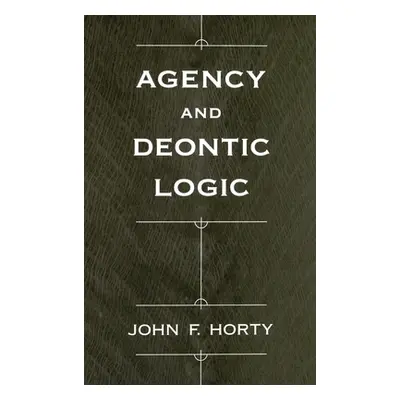 "Agency and Deontic Logic" - "" ("Horty John F.")