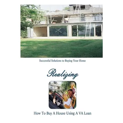 "How to Buy a Home Using a VA Loan: What Every Home Buyer Should Know" - "" ("Chillemi Stacey")