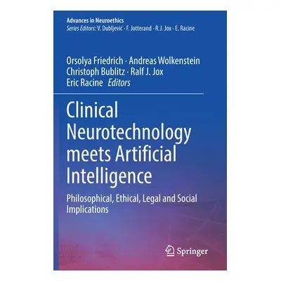 "Clinical Neurotechnology Meets Artificial Intelligence: Philosophical, Ethical, Legal and Socia