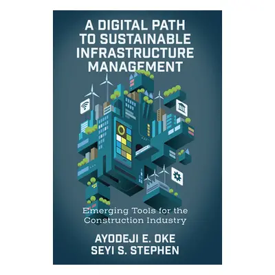 "A Digital Path to Sustainable Infrastructure Management: Emerging Tools for the Construction In