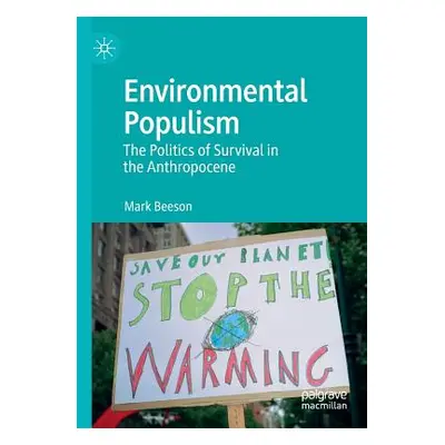 "Environmental Populism: The Politics of Survival in the Anthropocene" - "" ("Beeson Mark")