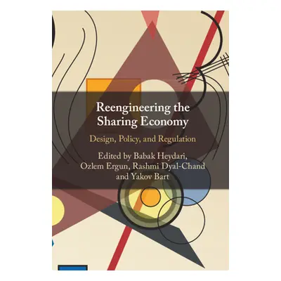 "Reengineering the Sharing Economy: Design, Policy, and Regulation" - "" ("Heydari Babak")