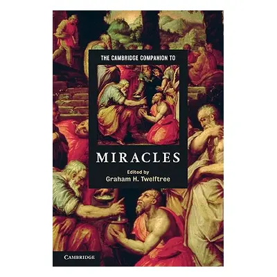 "The Cambridge Companion to Miracles" - "" ("Twelftree Graham H.")