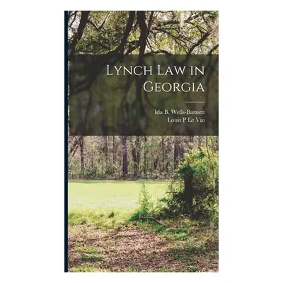 "Lynch Law in Georgia" - "" ("Wells-Barnett Ida B. 1862-1931")