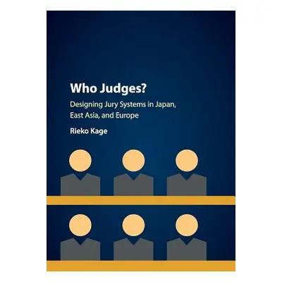 "Who Judges?: Designing Jury Systems in Japan, East Asia, and Europe" - "" ("Kage Rieko")