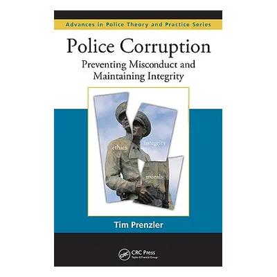 "Police Corruption: Preventing Misconduct and Maintaining Integrity" - "" ("Prenzler Tim")