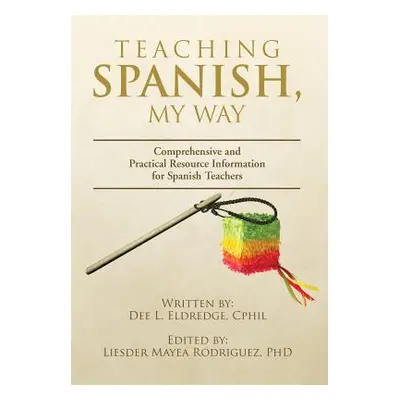 "Teaching Spanish, My Way" - "" ("Eldredge Dee L.")