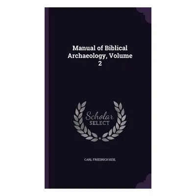 "Manual of Biblical Archaeology, Volume 2" - "" ("Keil Carl Friedrich")