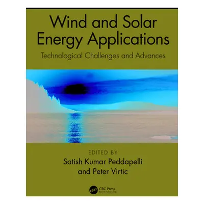 "Wind and Solar Energy Applications: Technological Challenges and Advances" - "" ("Peddapelli Sa