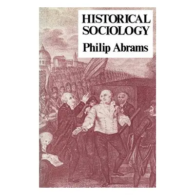 "Historical Sociology" - "" ("Abrams Philip")