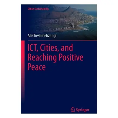 "Ict, Cities, and Reaching Positive Peace" - "" ("Cheshmehzangi Ali")