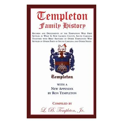 "Templeton Family History: Records and Descendents of the Templetons Who First Settled in What I