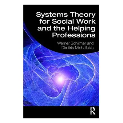 "Systems Theory for Social Work and the Helping Professions" - "" ("Schirmer Werner")