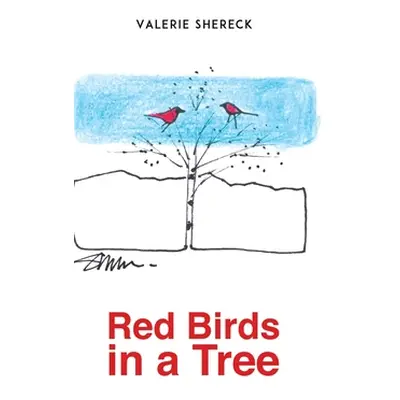 "Red Birds in a Tree" - "" ("Shereck Valerie")