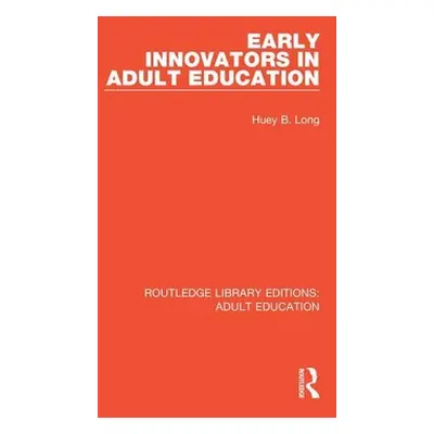 "Early Innovators in Adult Education" - "" ("Long Huey B.")