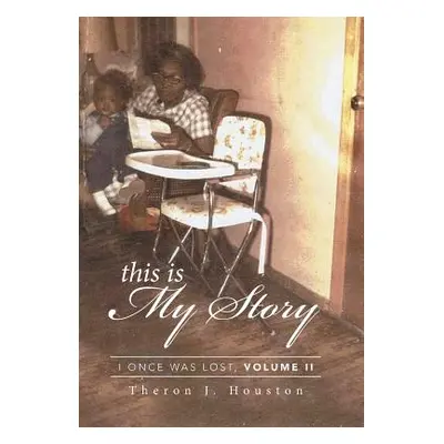 "This Is My Story: I Once Was Lost, Volume II" - "" ("Houston Theron J.")