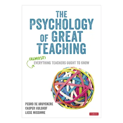 "The Psychology of Great Teaching: (Almost) Everything Teachers Ought to Know" - "" ("De Bruycke