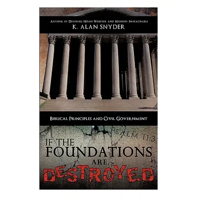 "If the Foundations Are Destroyed" - "" ("Snyder K. Alan")