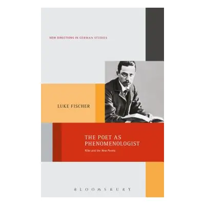 "The Poet as Phenomenologist: Rilke and the New Poems" - "" ("Fischer Luke")