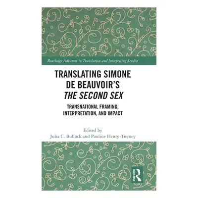 "Translating Simone de Beauvoir's The Second Sex: Transnational Framing, Interpretation, and Imp