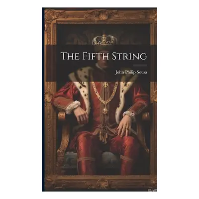 "The Fifth String" - "" ("Sousa John Philip")