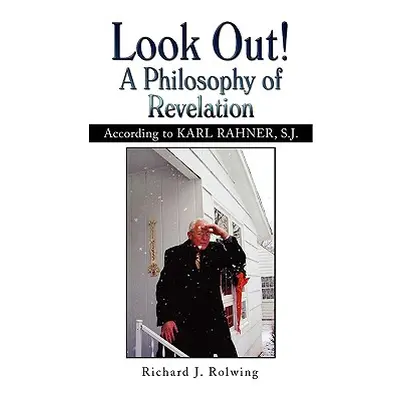 "Look Out! a Philosophy of Revelation" - "" ("Rolwing Richard J.")