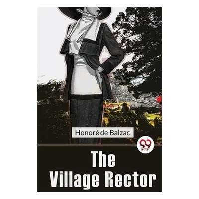 "The Village Rector" - "" ("de Balzac Honor")