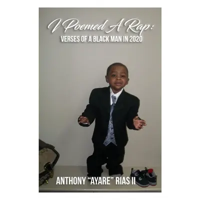 "I Poemed a Rap: Verses of a Black Man in 2020" - "" ("Rias LL Anthony B.")