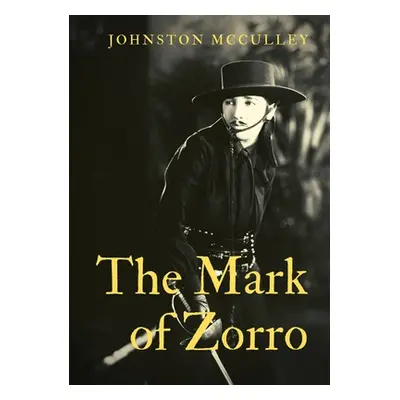 "The Mark of Zorro: a fictional character created in 1919 by American pulp writer Johnston McCul