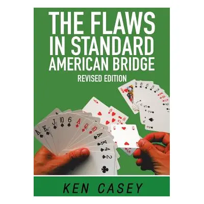 "The Flaws in Standard American Bridge: Revised" - "" ("Casey Ken")