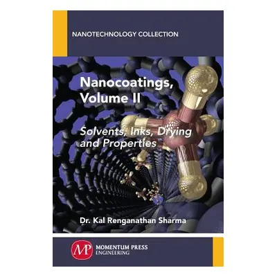 "Nanocoatings, Volume II: Solvents, Inks, Drying, and Properties" - "" ("Sharma Kal Renganathan"