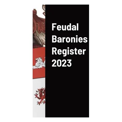 "Feudal Baronies Register 2023" - "" ("The Manorial Society of England and W")