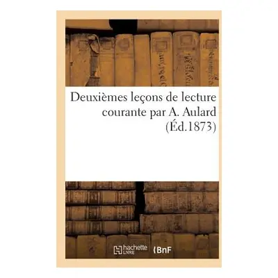 "Deuximes Leons de Lecture Courante Par A. Aulard" - "" ("Sans Auteur")