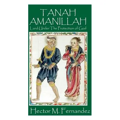 "Tanah Amanillah: Land Under The Protection of God" - "" ("Fernandez Hector M.")