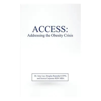 "Access: Addressing the Obesity Crisis" - "" ("Lee Amy")