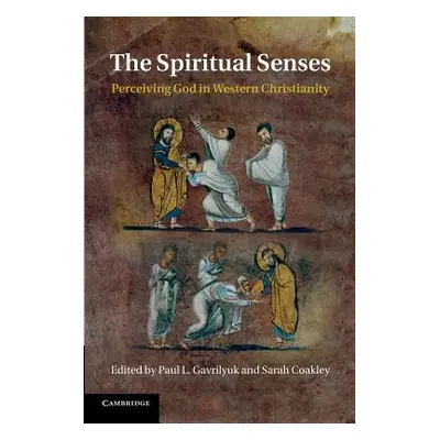 "The Spiritual Senses: Perceiving God in Western Christianity" - "" ("Gavrilyuk Paul L.")