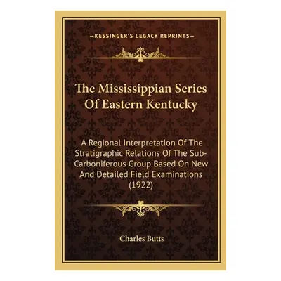 "The Mississippian Series Of Eastern Kentucky: A Regional Interpretation Of The Stratigraphic Re