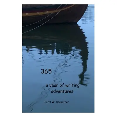 "365 a year of writing adventures" - "" ("Bachofner Carol")