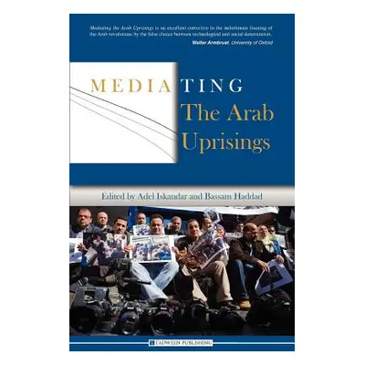 "Mediating the Arab Uprisings" - "" ("Haddad Bassam")