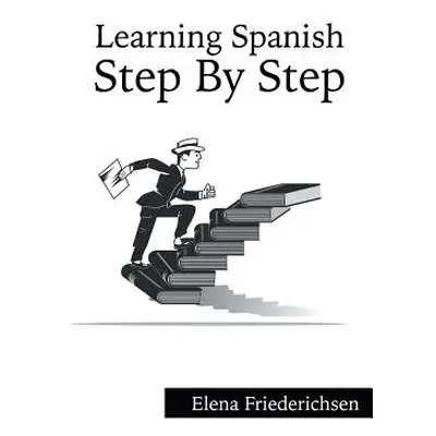 "Learning Spanish: Step by Step" - "" ("Friederichsen Elena")