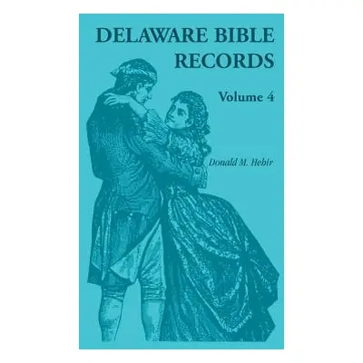 "Delaware Bible Records, Volume 4" - "" ("Virdin Donald Odell")