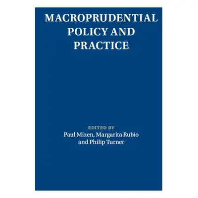 "Macroprudential Policy and Practice" - "" ("Mizen Paul")