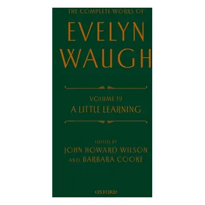 "The Complete Works of Evelyn Waugh: A Little Learning: Volume 19" - "" ("Waugh Evelyn")