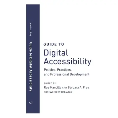 "Guide to Digital Accessibility: Policies, Practices, and Professional Development" - "" ("Manci