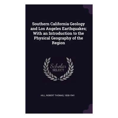 "Southern California Geology and Los Angeles Earthquakes; With an Introduction to the Physical G