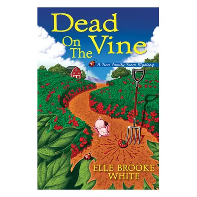 "Dead on the Vine: A Finn Family Farm Mystery" - "" ("White Elle Brooke")