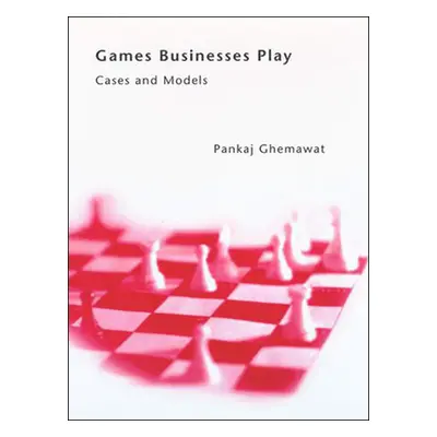 "Games Businesses Play: Cases and Models" - "" ("Ghemawat Pankaj")