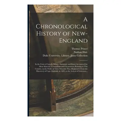 "A Chronological History of New-England: in the Form of Annals, Being a Summary and Exact Accoun