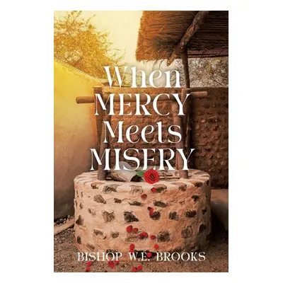 "When Mercy Meets Misery" - "" ("Brooks Bishop W. E.")