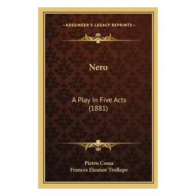 "Nero: A Play In Five Acts (1881)" - "" ("Cossa Pietro")